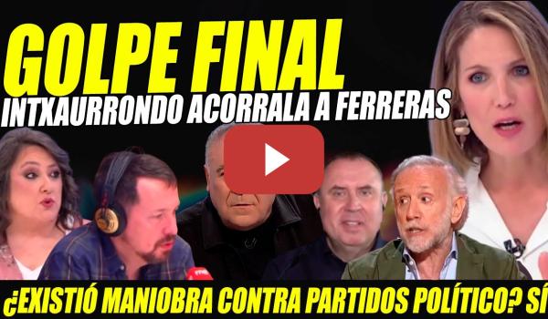 Embedded thumbnail for SILVIA INTXAURRONDO DEJA TIRITANDO A FERRERAS POR KITCHEN CONTRA PODEMOS Y MANIOBRA SUCIA CON INDA