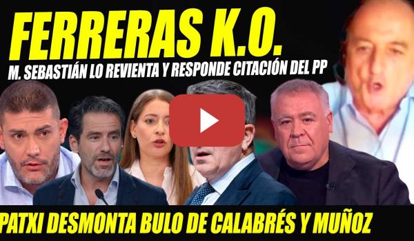 Embedded thumbnail for MIGUEL SEBASTIÁN REVIENTA A FERRERAS Y PATXI LÓPEZ A MUÑOZ Y BULEROS DEL ESPAÑOL. ALTO VOLTAJE