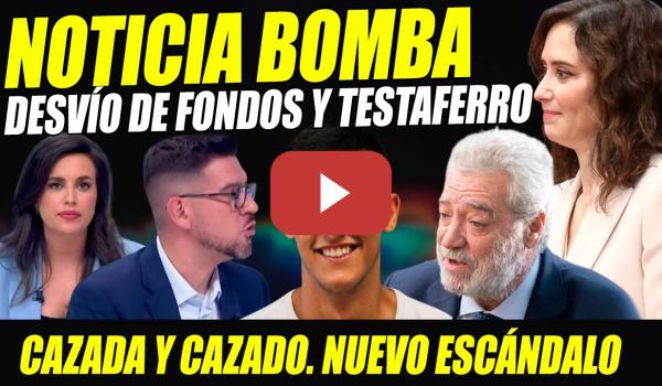 Embedded thumbnail for BOMBAZO. CLAN AYUSO CAZADO: DESVÍO DE FONDOS Y CAMBIO DE TITULARIDAD EMPRESA MIGUEL ÁNGEL RODRÍGUEZ
