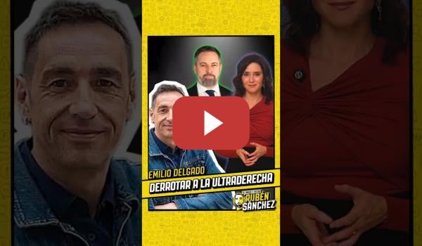 Embedded thumbnail for DERROTAR a la ULTRADERECHA | Emilio Delgado
