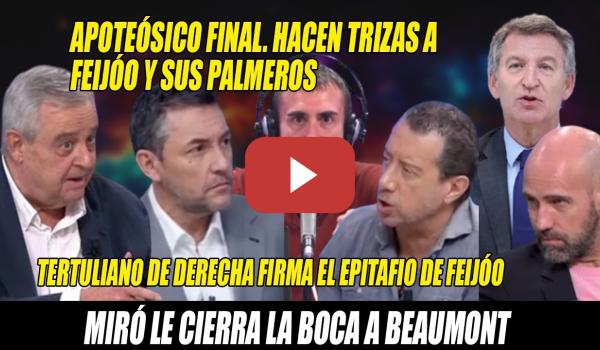 Embedded thumbnail for APOTEÓSICO FINAL de Miró REVIENTA a Beaumont💢HACEN TRIZAS a Feijóo y sus PALMEROS AGOREROS