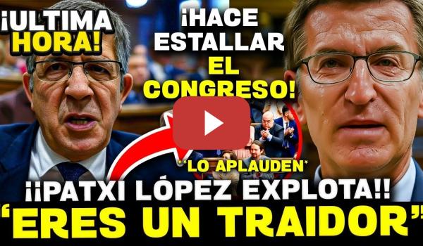 Embedded thumbnail for 💥¡¡BOMBAZO EN ÚLTIMA HORA!! PATXI LÓPEZ RETUMBA EL CONGRESO Y DESENMASCARA LA TRAICIÓN DE FEIJÓO