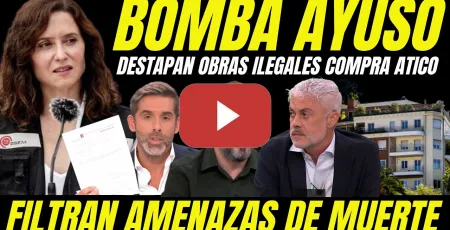 Embedded thumbnail for BOMBAZO "FILTRAN AMENAZAS DE MUERTE ENTORNO DE AYUSO Y DOCUMENTO CLAVE ILEGALIDADES ÁTICO DE AYUSO