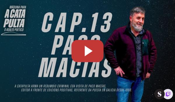 Embedded thumbnail for A Catapulta 01x13 Paco Macías de Edicións Positivas