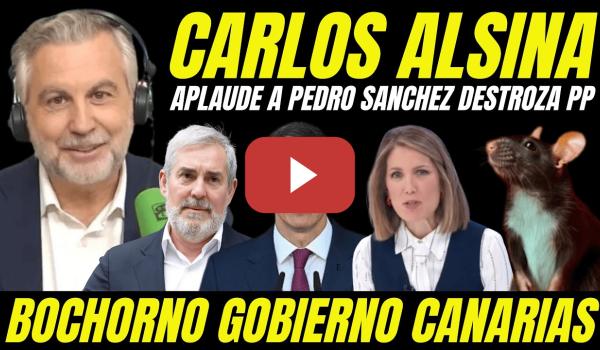 Embedded thumbnail for CARLOS ALSINA DESTROZA AL PP Y GOBIERNO CANARIO "APLAUDE  GOBIERNO PEDRO SÁNCHEZ CRISIS HANTAVIRUS"