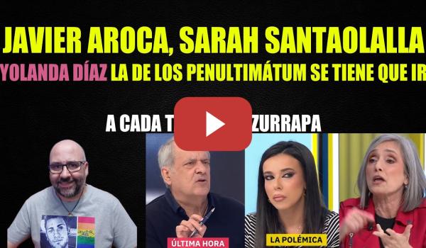 Embedded thumbnail for Javier Aroca y Sarah Santaolalla. Yolanda Díaz se debe ir con tantos PENULTIMÁTUM.