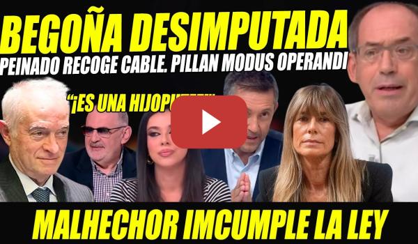 Embedded thumbnail for BEGOÑA GÓMEZ DESIMPUTADA.HIJOP*TEZ JUEZ PEINADO RECOGE CABLE Y PILLAN MODUS OPERANDI CONTRA SÁNCHEZ