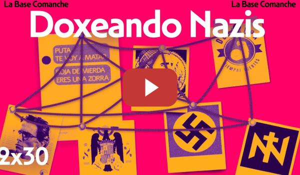 Embedded thumbnail for La Base Comanche 2x30 | ¿Por qué revelar la identidad de neonazis?