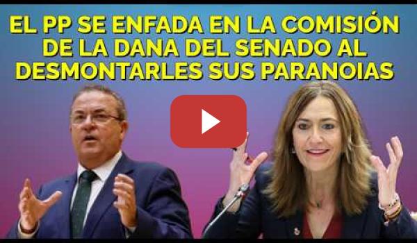 Embedded thumbnail for El cabreo del PP en la Comisión  de la Dana del Senado, donde desmontan sus paranoias