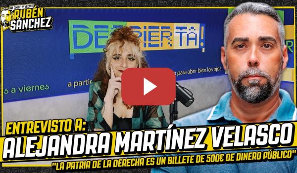Embedded thumbnail for Entrevisto a Alejandra Martínez: "La patria de la derecha es un billete de 500€ de dinero público"
