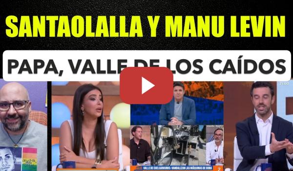 Embedded thumbnail for Sarah Santaolalla y Manu Levin. El Papa. Educación. Valle de los Caídos. Villarejo.