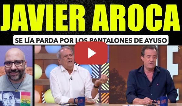 Embedded thumbnail for Javier Aroca a Javier Gállego por los pantalones de Ayuso La voz de su amo
