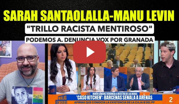 Embedded thumbnail for Sarah Santaolalla Manu Levin. Bárcenas, M. Rajoy. Federico Trillo, Podemos A denuncia a Vox.