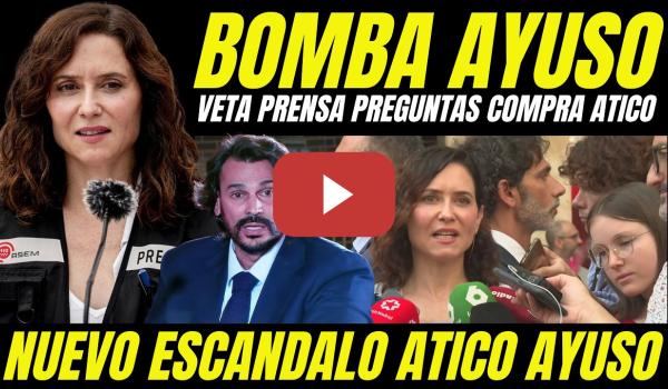 Embedded thumbnail for AYUSO ACOJONADA IMPIDE PREGUNTAS DE LA PRENSA TRAS ESCÁNDALO CONTRATOS A DEDO ATICO DE LUJO