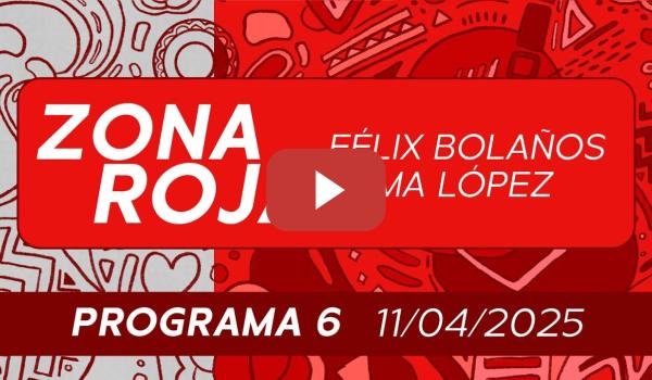 Embedded thumbnail for PSOE / ZONA ROJA PROGRAMA 6️⃣ DEL 1️⃣1️⃣ DE ABRIL DEL 2025  ‼️