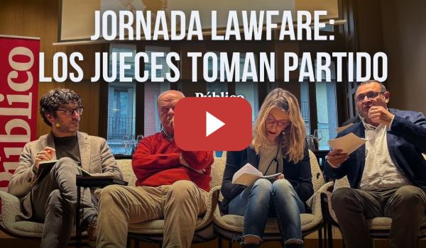 Embedded thumbnail for Los jueces toman partido: El acto de Público sobre el Lawfare en España