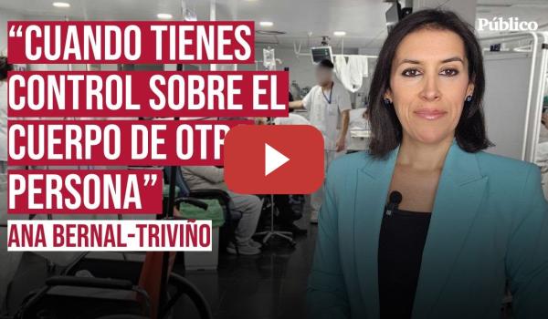 Embedded thumbnail for Violada bajo anestesia, por Ana Bernal Triviño