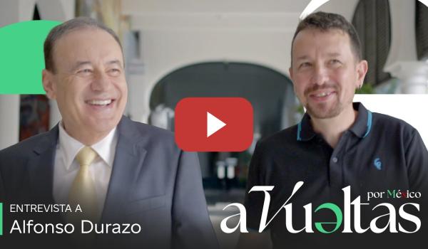Embedded thumbnail for Pablo Iglesias entrevista a Alfonso Durazo, Gobernador de Sinaloa | A VUELTAS POR MÉXICO 1x02
