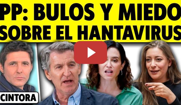 Embedded thumbnail for PP Y VOX SUELTAN BULOS SOBRE EL HANTAVIRUS. CRISPACIÓN ANTES DE QUE LLEGUE EL BARCO