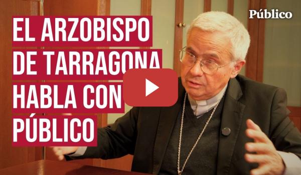 Embedded thumbnail for Joan Planellas, arzobispo de Tarragona: &quot;La polarización política se percibe dentro de la Iglesia&quot;