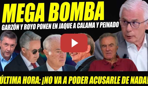 Embedded thumbnail for ENSAÑAMIENTO BOMBA GARZÓN Y ROYO: DEJAN EN JAQUE JUEZ CALAMA Y PEINADO NO VA A PODER ACUSARLE