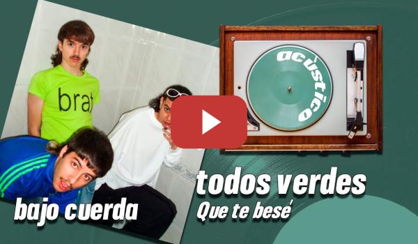 Embedded thumbnail for Bajo cuerda | Toldos Verdes - Que te besé (acústico)