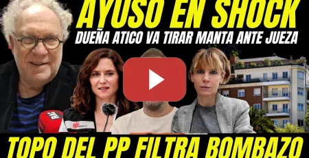 Embedded thumbnail for TOPO DEL PP FILTRA QUE AYUSO ESTÁ ACOJONADA "DUEÑA DEL ÁTICO VA A TIRAR DE LA MANTA ANTE LA JUEZA"