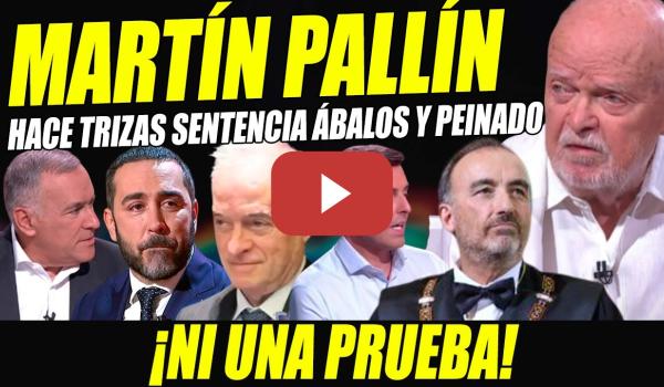 Embedded thumbnail for BOMBAZO PALLÍN: HACE TRIZAS SENTENCIA ÁBALOS Y REVIENTA CONTRA PEINADO, EL SUPREMO Y ALDAMA