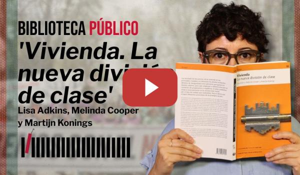 Embedded thumbnail for &#039;Vivienda. La nueva división de clase&#039;: un libro imprescindible para entender la crisis habitacional