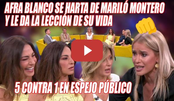 Embedded thumbnail for CASTAÑAZO q NO SE VE TODOS los DÍAS💥Afra Blanco HARTA de Mariló MONTERO, le DA la LECCIÓN de su VIDA