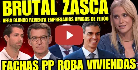 Embedded thumbnail for ¡BRUTAL! AFRA BLANCO REVIENTA COMO NUNCA EMPRESARIOS AMIGOS DE FEIJÓO POR DINERO CORRUPTO VIVIENDAS