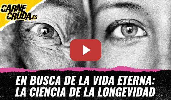 Embedded thumbnail for T12x121 - En busca de la vida eterna: la ciencia de la longevidad (CARNE CRUDA)