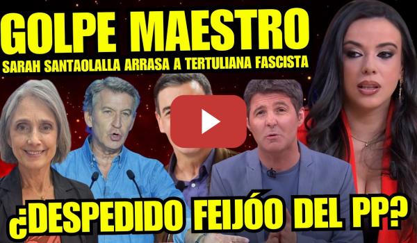 Embedded thumbnail for SARAH SANTAOLALLA REVIENTA BOCA a TERTULIANA FACHA MONTSERRAT NEBRERA "MIENTES MÁS QUE HABLAS"