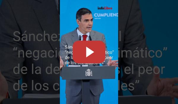 Embedded thumbnail for Sánchez señala el “negacionismo climático” de la derecha: “Es el peor de los combustibles”