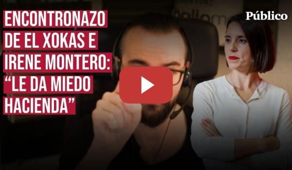 Embedded thumbnail for IRENE MONTERO responde al Xokas: los mensajes de odio también se viralizan por tu streamer favorito
