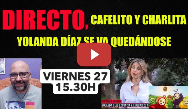 Embedded thumbnail for 🟥DIRECTO🟥. Yolanda Díaz se va quedándose. VIERNES 27 MARZO. 15.30h
