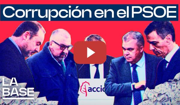Embedded thumbnail for La Base 5x155 | La constructora Acciona se compra al PSOE con comisiones por contratos públicos