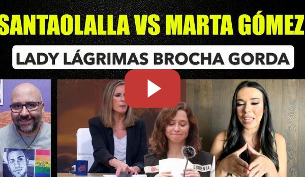 Embedded thumbnail for Sarah Santaolalla VS Marta Gómez. Lady lágrimas Ayuso brocha gorda.
