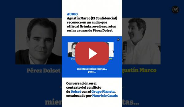 Embedded thumbnail for Audio exclusivo: Pérez Dolset y Agustín Marco hablan sobre Fiscal Grinda y Grupo Planeta