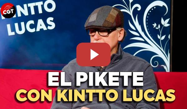 Embedded thumbnail for El Pikete - Kintto Lucas | CGT EN RED