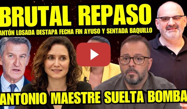 Embedded thumbnail for ANTÓN LOSADA PONE FECHA FIN DE AYUSO "ANTONIO MAESTRE DESVELA NUEVAS PRUEBAS CORRUPCIÓN Y PRISIÓN"