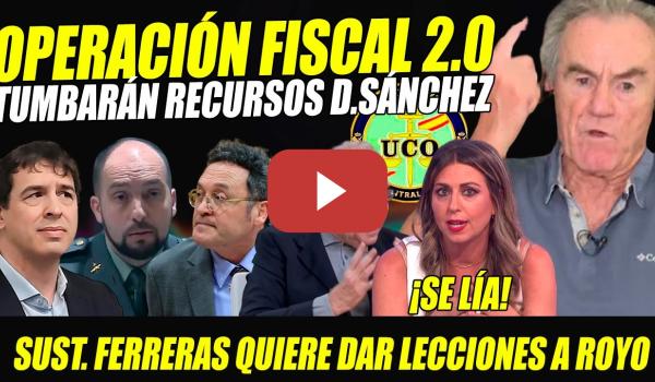 Embedded thumbnail for BRONCA: OPERACIÓN FISCAL 2.0 TUMBARÁN RECURSO HERMANO SÁNCHEZ. PÉREZ ROYO SE ENFRENTA A INÉS GARCÍA
