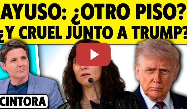Embedded thumbnail for AYUSO: ¿OTRO PISO? ¿Y CRUEL JUNTO A TRUMP?