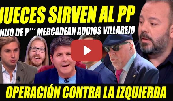 Embedded thumbnail for URGENTE: JUSTICIA AL SERVICIO DEL PP. OPERACIÓN CONTRA SÁNCHEZ. VILLAREJO SEÑALA CLOACAS