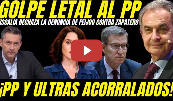 Embedded thumbnail for 💥 GOLPE LETAL AL PP: FISCALIA DESCARTA INVESTIGAR A ZAPATERO ''TUMBAN BULO FEIJOO Y ULTRAS''