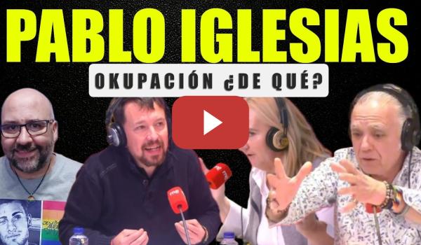 Embedded thumbnail for Pablo Igllesias Vivienda. ¿Okupación de qué?
