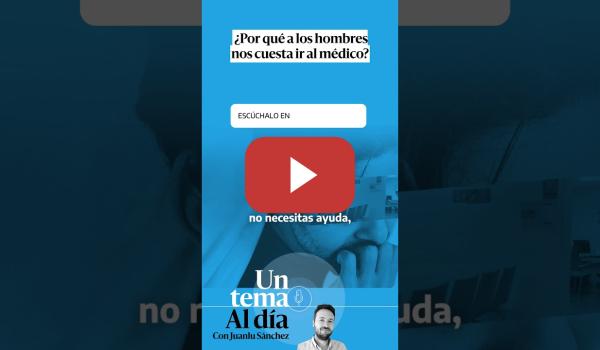 Embedded thumbnail for 🎙 PODCAST | ¿Por qué a los hombres nos cuesta ir al médico?