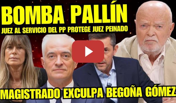 Embedded thumbnail for MAGISTRADO PALLIN ATIZA DURAMENTE al JUEZ PEINADO Y DESCUBRE ILEGALIDAD COMETIDA "CASO BEGOÑA"