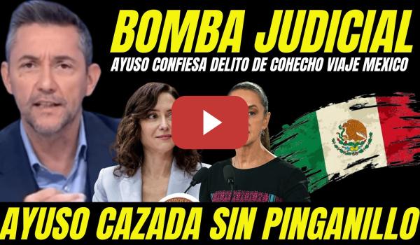 Embedded thumbnail for AYUSO CONFIESA DELITO VIAJE A MEXICO "PILLADA SIN PINGANILLO SE DELATA" CAZADA POR BOCAZAS