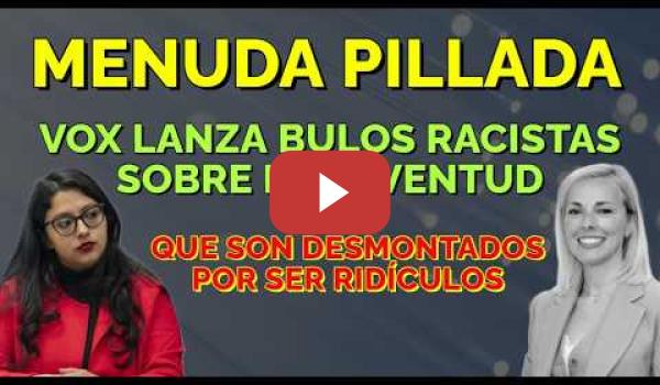 Embedded thumbnail for La Directora de la Juventud deja por los suelos a una diputada de VOX que lanza bulos racistas